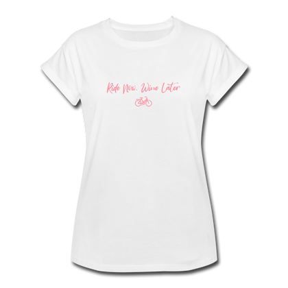 Ride now Wine later Women's Relaxed Fit T-Shirt - white