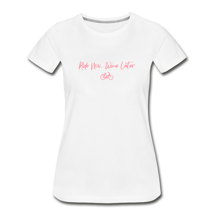 Ride now Wine later Women’s Premium Organic T-Shirt - white