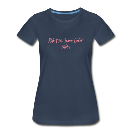 Ride now Wine later Women’s Premium Organic T-Shirt - navy