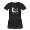 Rose All Day Women’s Premium Organic T-Shirt