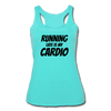 Running Late is my Cardio Women’s Tri-Blend Racerback Tank