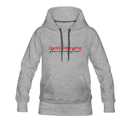 Social Distancing Leave Me Alone Women’s Premium Hoodie - heather gray