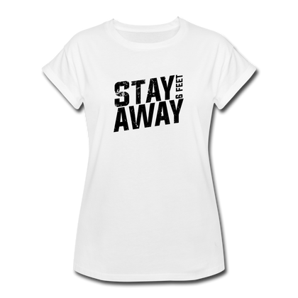 Stay 6 Feet Away Women's Relaxed Fit T-Shirt - white