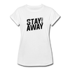 Stay 6 Feet Away Women's Relaxed Fit T-Shirt