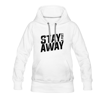 Stay 6 Feet Away Women’s Premium Hoodie - white