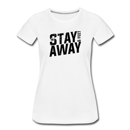 Stay 6 Feet Away Women’s Premium Organic T-Shirt - white