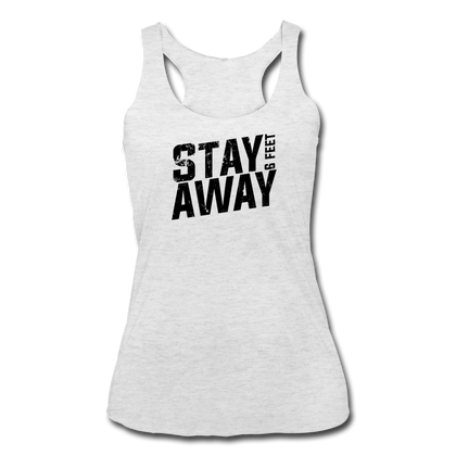 Stay 6 Feet Away Women’s Tri-Blend Racerback Tank - heather white