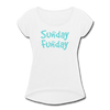 Sunday Funday Women's Roll Cuff T-Shirt