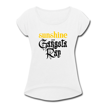 Sunshine and Gangsta Rap Women's Roll Cuff T-Shirt - white