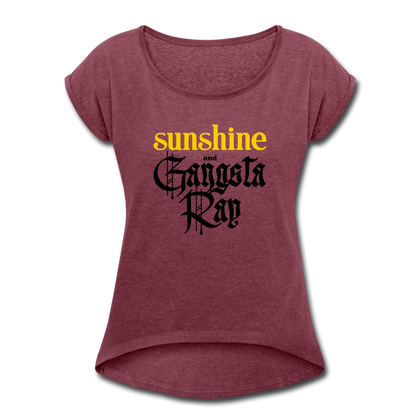 Sunshine and Gangsta Rap Women's Roll Cuff T-Shirt - heather burgundy