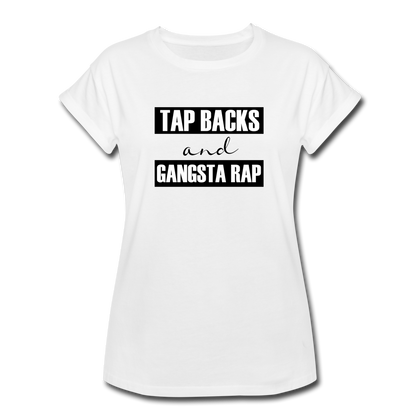 Tap Backs and Gangsta Rap Women's Relaxed Fit T-Shirt - white