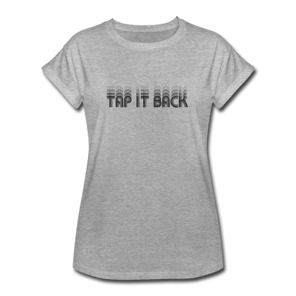 Tap It Back Women's Relaxed Fit T-Shirt - heather gray