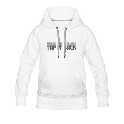 Tap It Back Women’s Premium Hoodie - white