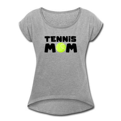 Tennis Mom Women's Roll Cuff T-Shirt - heather gray