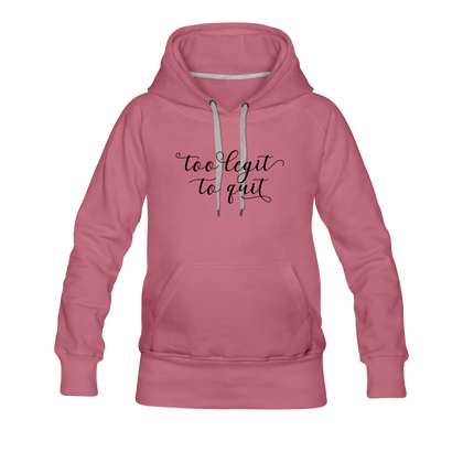 Too Legit To Quit Women’s Premium Hoodie - mauve