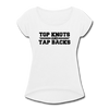 Top Knots & Tap Backs Women's Roll Cuff T-Shirt