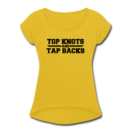 Top Knots & Tap Backs Women's Roll Cuff T-Shirt - mustard yellow